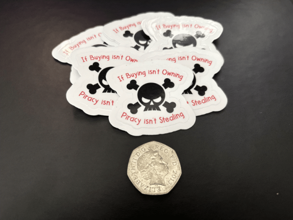 If Buying isn't Owning, Piracy isn't Stealing Stickers x10
